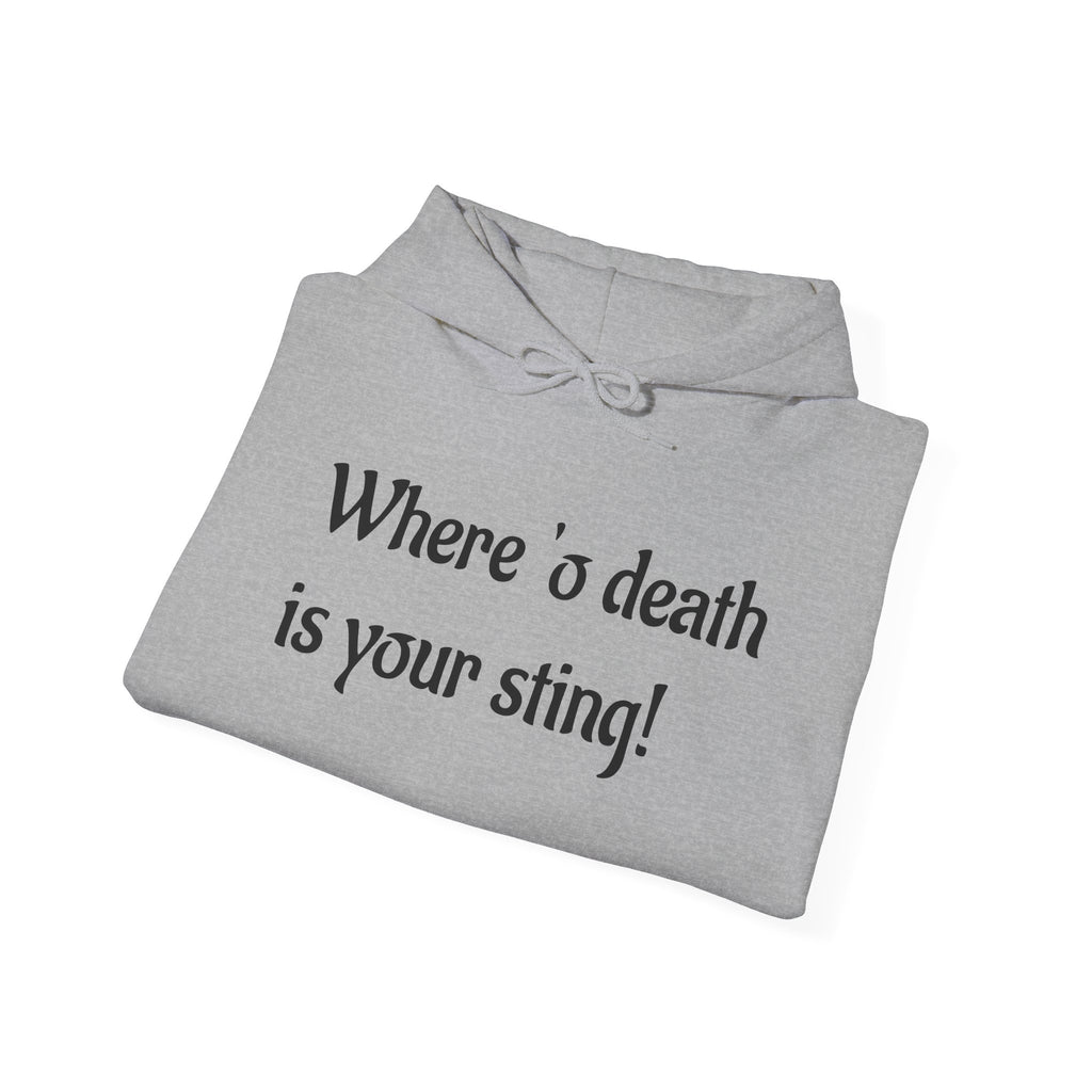 "Where 'o Death Is Your Sting"- Hoodie